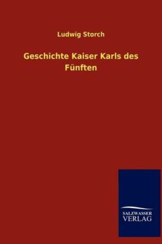 Cover of Geschichte Kaiser Karls des Funften