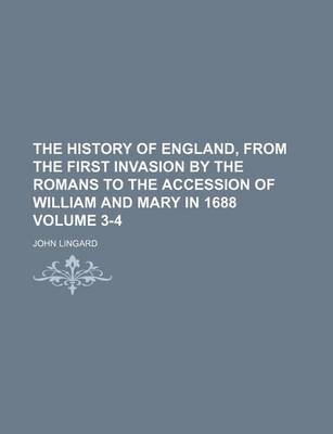 Book cover for The History of England, from the First Invasion by the Romans to the Accession of William and Mary in 1688 Volume 3-4