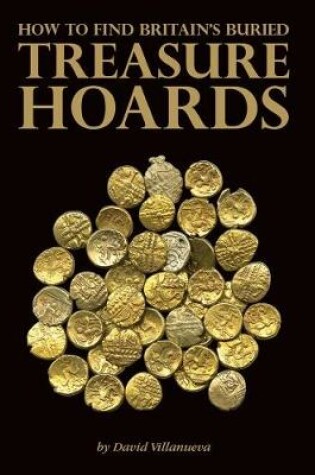 Cover of How to Find Britain's Buried Treasure Hoards