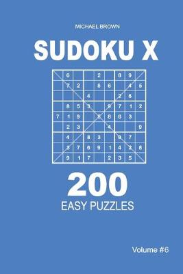 Cover of Sudoku X - 200 Easy Puzzles 9x9 (Volume 6)