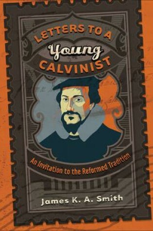 Cover of Letters to a Young Calvinist