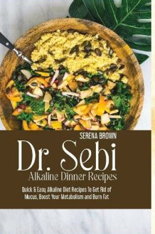 Cover of Dr. Sebi Alkaline Dinner Recipes