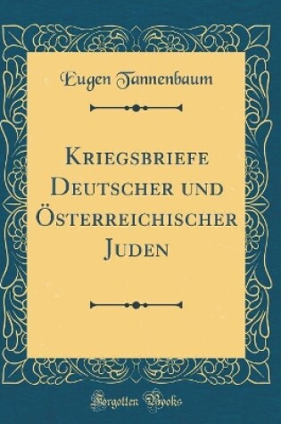 Cover of Kriegsbriefe Deutscher und Österreichischer Juden (Classic Reprint)