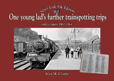 Book cover for One Young Lads Further Trainspotting Trips with a camera1961-1964