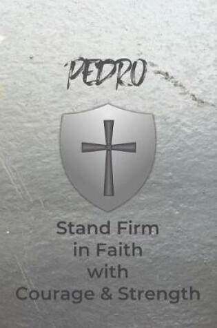 Cover of Pedro Stand Firm in Faith with Courage & Strength