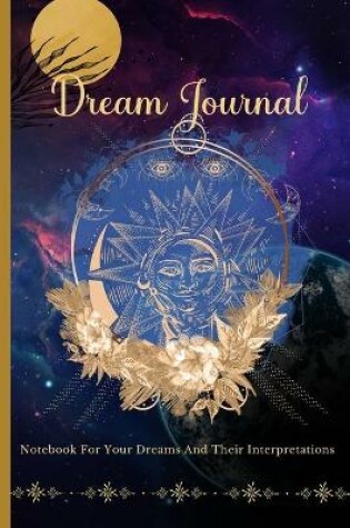 Cover of Dream Journal For Your Dreams And Their Interpretations