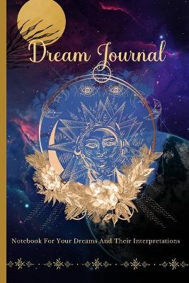 Book cover for Dream Journal For Your Dreams And Their Interpretations