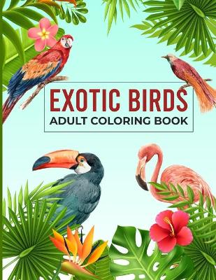 Book cover for Exotic Birds Adult Coloring Book
