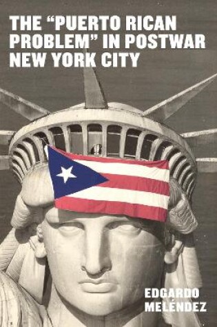 Cover of The "Puerto Rican Problem" in Postwar New York City