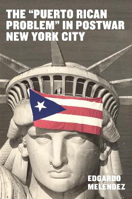 Cover of The "Puerto Rican Problem" in Postwar New York City