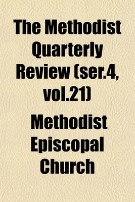 Book cover for The Methodist Quarterly Review (Ser.4, Vol.21)