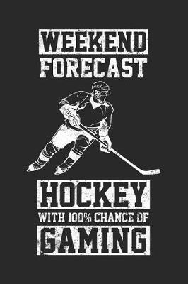 Book cover for Weekend Forecast Hockey With 100% Chance Of Gaming