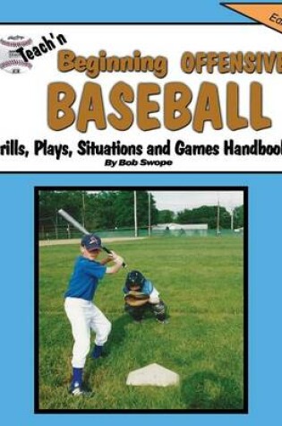 Cover of Teach'n Beginning Offensive Baseball Drills, Plays, Situations and Games Free Flow Handbook