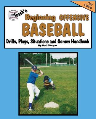 Book cover for Teach'n Beginning Offensive Baseball Drills, Plays, Situations and Games Free Flow Handbook