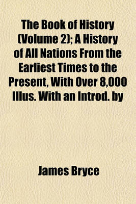 Book cover for The Book of History (Volume 2); A History of All Nations from the Earliest Times to the Present, with Over 8,000 Illus. with an Introd. by