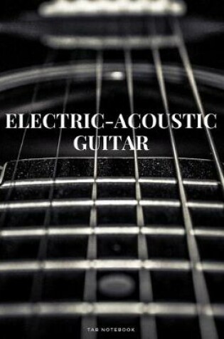 Cover of Electric-Acoustic Guitar Tab Notebook
