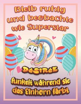 Book cover for Bleib ruhig und beobachte wie Superstar Désirée funkelt während sie das Einhorn färbt