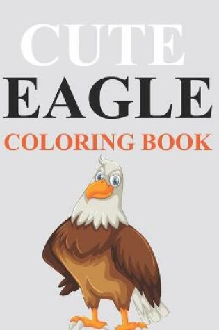 Cover of Cute Eagle Coloring Book