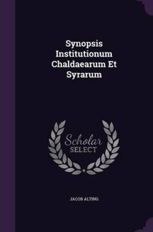 Cover of Synopsis Institutionum Chaldaearum Et Syrarum