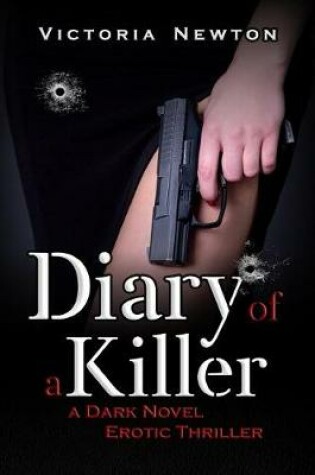 Cover of Diary of a Killer - A Dark Novel Erotic Thriller