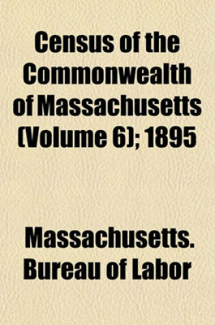 Cover of Census of the Commonwealth of Massachusetts (Volume 6); 1895