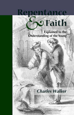 Book cover for Reptentance and Faith Explained to the Understanding of the Young