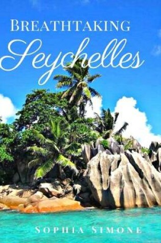 Cover of Breathtaking Seychelles