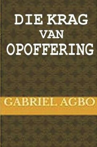 Cover of Die Krag van Opoffering