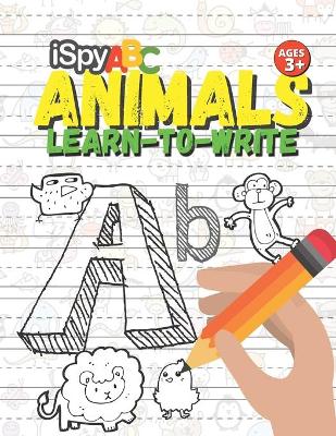 Book cover for I Spy ABC Animals Learn-To-Write Ages 3+