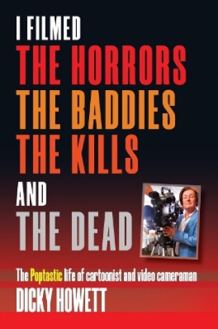 Cover of I Filmed The Horrors, THe Baddies, The Kills and The Dead