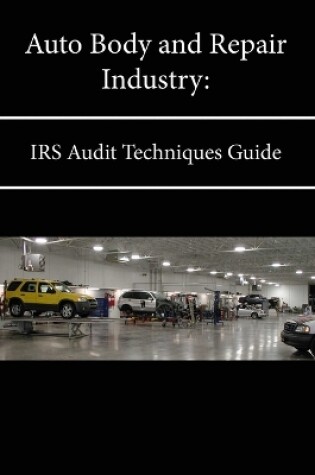 Cover of Auto Body and Repair Industry: IRS Audit Techniques Guide