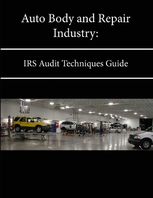 Book cover for Auto Body and Repair Industry: IRS Audit Techniques Guide