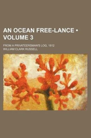 Cover of An Ocean Free-Lance (Volume 3); From a Privateersman's Log, 1812