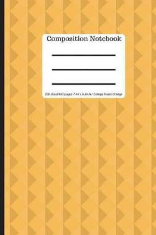 Cover of Orange Composition Notebook - College Ruled 200 Sheets/ 400 Pages 9.69 X 7.44