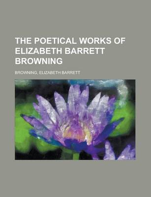 Book cover for The Poetical Works of Elizabeth Barrett Browning (IV)