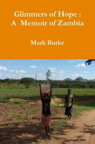 Cover of Glimmers of Hope: : A Memoir of Zambia