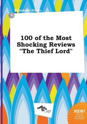 Book cover for 100 of the Most Shocking Reviews the Thief Lord