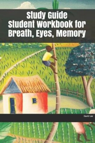 Cover of Study Guide Student Workbook for Breath, Eyes, Memory
