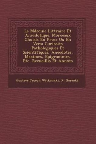 Cover of La M Decine Litt Raire Et Anecdotique. Morceaux Choisis En Prose Ou En Vers