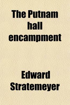 Book cover for The Putnam Hall Encampment; Or, the Secret of the Old Mill