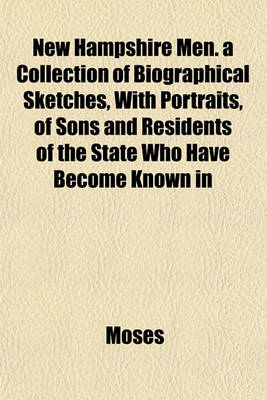 Book cover for New Hampshire Men. a Collection of Biographical Sketches, with Portraits, of Sons and Residents of the State Who Have Become Known in