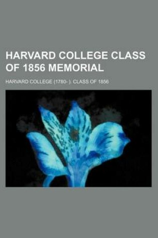 Cover of Memorial of the Harvard College Class of 1856; Prepared for the Fiftieth Anniversary of Graduation