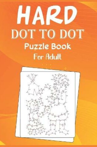 Cover of Hard Dot to Dot Puzzle Book For Adult