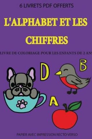 Cover of Livre de coloriage pour les enfants de 2 ans (L'alphabet et les chiffres)