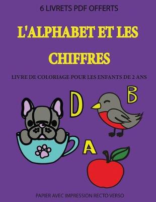 Book cover for Livre de coloriage pour les enfants de 2 ans (L'alphabet et les chiffres)