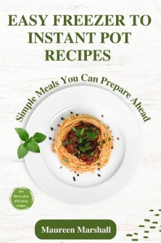Cover of Easy Freezer To Instant Pot Recipes