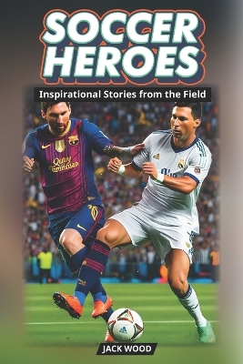 Book cover for Soccer Heroes Inspirational Stories from the Field