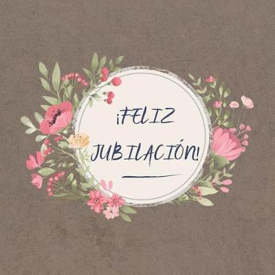 Book cover for ¡ Feliz Jubilación !
