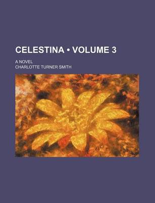 Book cover for Celestina (Volume 3); A Novel