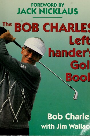 Cover of The Bob Charles Left-Hander's Golf Book